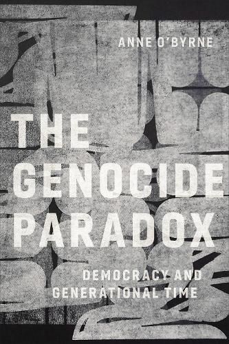 Cover image for The Genocide Paradox: Democracy and Generational Time