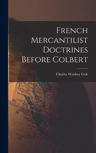 Cover image for French Mercantilist Doctrines Before Colbert