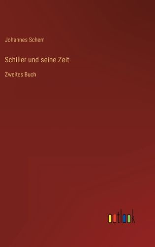 Cover image for Schiller und seine Zeit: Zweites Buch