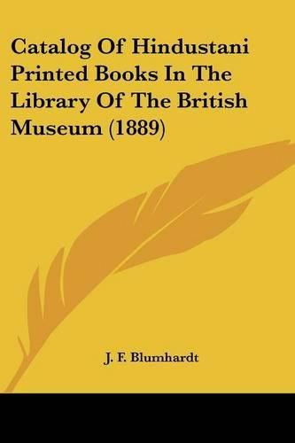 Cover image for Catalog of Hindustani Printed Books in the Library of the British Museum (1889)