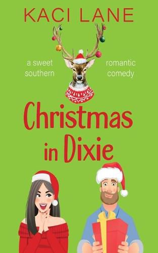 Cover image for Christmas in Dixie: A Sweet Southern Romantic Comedy