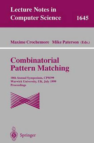 Cover image for Combinatorial Pattern Matching: 10th Annual Symposium, CPM 99, Warwick University, UK, July 22-24, 1999 Proceedings