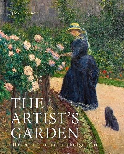 Cover image for The Artist's Garden: The secret spaces that inspired great art