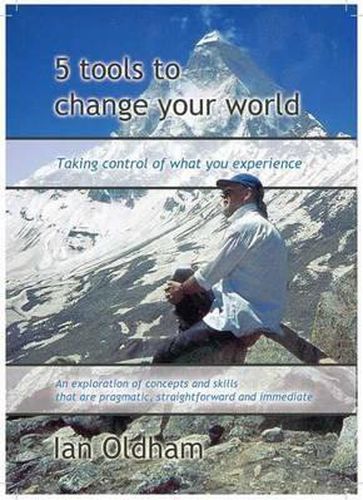 Cover image for 5 Tools to Change Your World: Taking Control of What You Experience