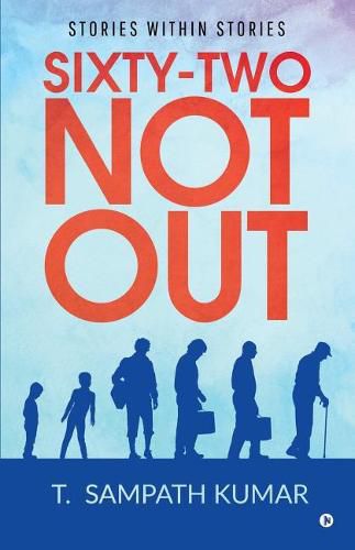 Cover image for Sixty - two not out: Stories Within Stories