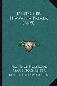 Cover image for Deutscher Hiawatha Primer (1899)