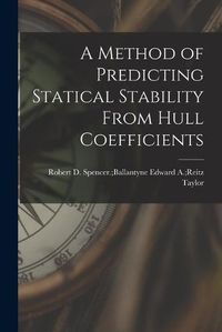 Cover image for A Method of Predicting Statical Stability From Hull Coefficients