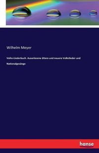 Cover image for Volks-Liederbuch. Auserlesene altere und neuere Volkslieder und Nationalgesange