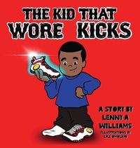 Cover image for The Kid That Wore Kicks