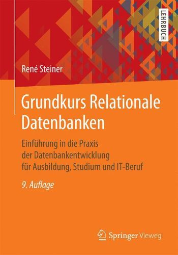 Cover image for Grundkurs Relationale Datenbanken: Einfuhrung in Die Praxis Der Datenbankentwicklung Fur Ausbildung, Studium Und It-Beruf