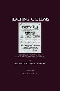 Cover image for Teaching C. S. Lewis: A Handbook for Professors, Church Leaders, and Lewis Enthusiasts