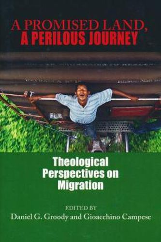 Cover image for A Promised Land, A Perilous Journey: Theological Perspectives on Migration