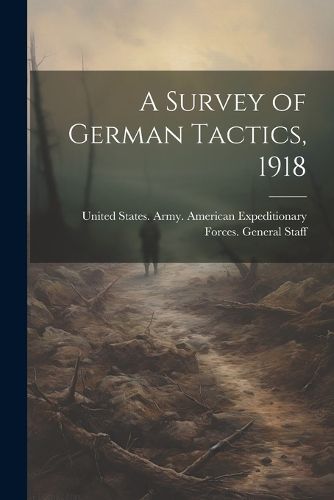 Cover image for A Survey of German Tactics, 1918