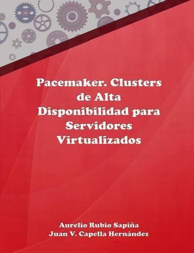 Cover image for Pacemaker. Clusters De Alta Disponibilidad Para Servidores Virtualizados