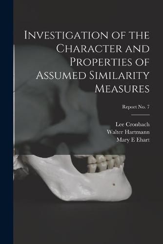 Cover image for Investigation of the Character and Properties of Assumed Similarity Measures; report No. 7