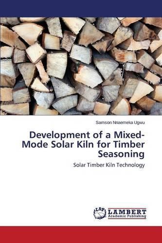 Cover image for Development of a Mixed-Mode Solar Kiln for Timber Seasoning