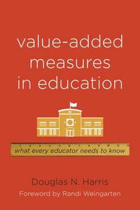 Cover image for Value-Added Measures in Education: What Every Educator Needs to Know