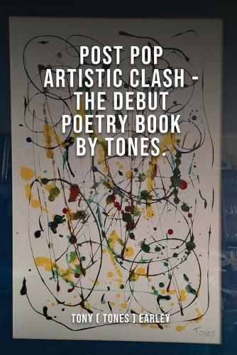Cover image for Post Pop Artistic Clash-The Debut Poetry Book By Tones