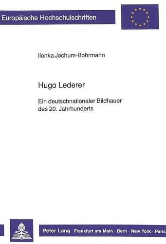 Cover image for Hugo Lederer. Ein Deutschnationaler Bildhauer Des 20. Jahrhunderts