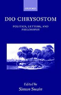 Cover image for Dio Chrysostom: Politics, Letters, and Philosophy