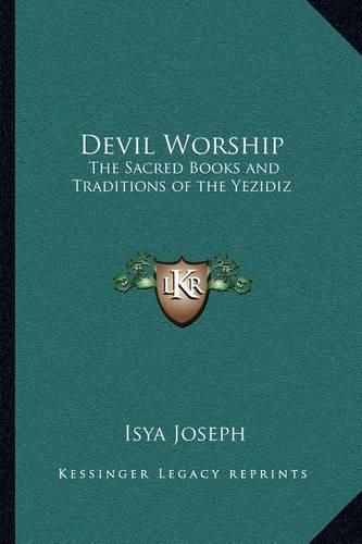 Cover image for Devil Worship: The Sacred Books and Traditions of the Yezidiz