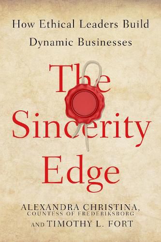 Cover image for The Sincerity Edge: How Ethical Leaders Build Dynamic Businesses