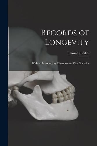 Cover image for Records of Longevity: With an Introductory Discourse on Vital Statistics