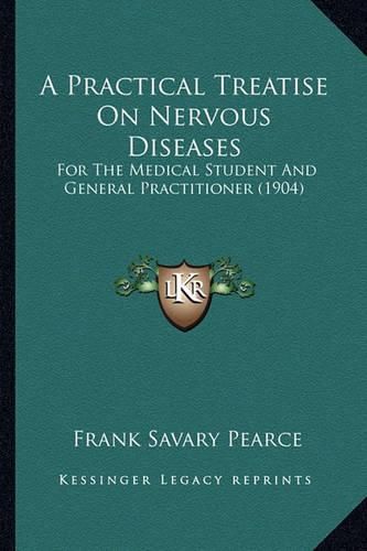 A Practical Treatise on Nervous Diseases: For the Medical Student and General Practitioner (1904)