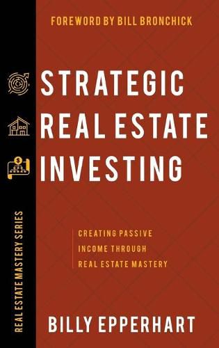 Cover image for Strategic Real Estate Investing: Creating Passive Income Through Real Estate Mastery