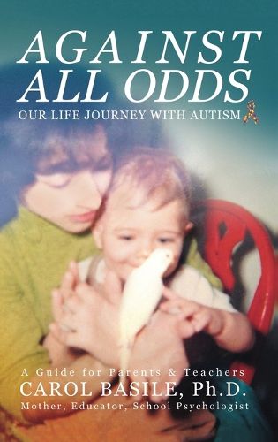 Cover image for Against All Odds: Our Life Journey With Autism
