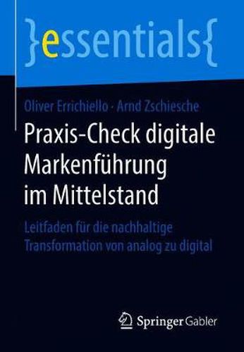 Praxis-Check digitale Markenfuhrung im Mittelstand: Leitfaden fur die nachhaltige Transformation von analog zu digital