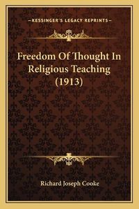 Cover image for Freedom of Thought in Religious Teaching (1913)