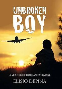 Cover image for Unbroken Boy: a memoir of hope and survival