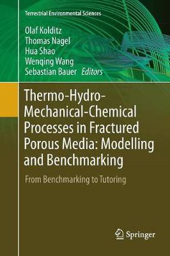 Cover image for Thermo-Hydro-Mechanical-Chemical Processes in Fractured Porous Media: Modelling and Benchmarking: From Benchmarking to Tutoring