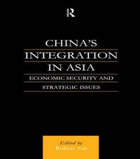 Cover image for China's Integration in Asia: Economic Security and Strategic Issues