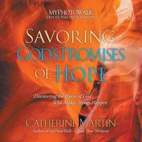 Cover image for Savoring God's Promises Of Hope: Discovering The Power Of God Who Makes Things Happen