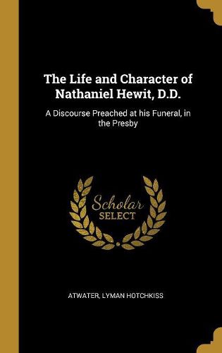 Cover image for The Life and Character of Nathaniel Hewit, D.D.