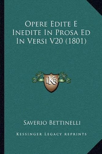 Opere Edite E Inedite in Prosa Ed in Versi V20 (1801)