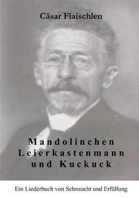 Cover image for Mandolinchen Leierkastenmann und Kuckuck: Ein Liederbuch von Sehnsucht und Erfullung