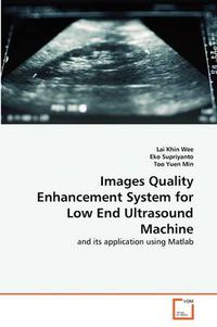 Cover image for Images Quality Enhancement System for Low End Ultrasound Machine