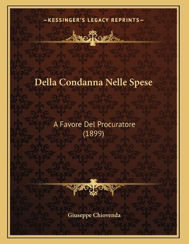 Cover image for Della Condanna Nelle Spese: A Favore del Procuratore (1899)