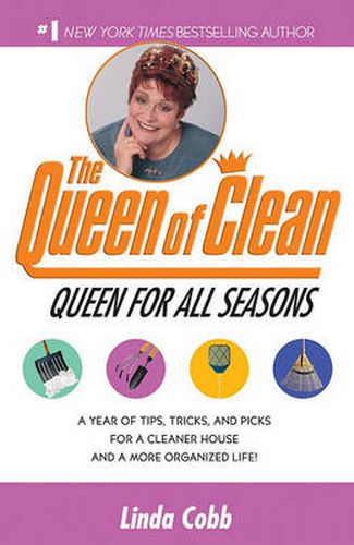 The Queen for All Seasons: A Year of Tips, Tricks, and Picks for a Cleaner House and a More Organized Life!