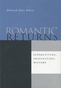 Cover image for Romantic Returns: Superstition, Imagination, History