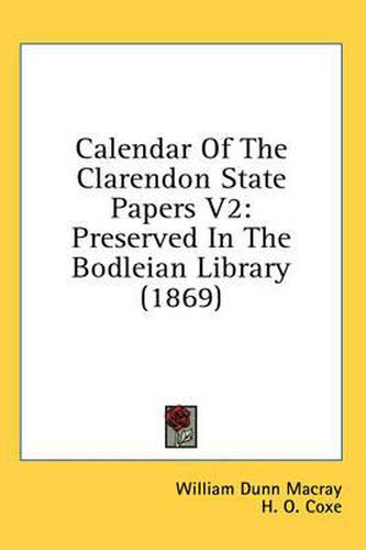 Cover image for Calendar of the Clarendon State Papers V2: Preserved in the Bodleian Library (1869)