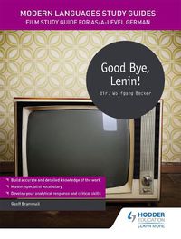 Cover image for Modern Languages Study Guides: Good Bye, Lenin!: Film Study Guide for AS/A-level German