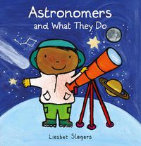 Cover image for Astronomers and What They Do