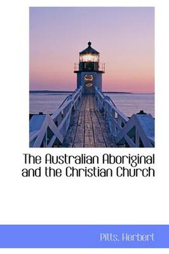 Cover image for The Australian Aboriginal and the Christian Church