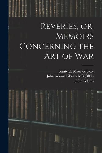 Reveries, or, Memoirs Concerning the art of War