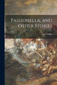 Cover image for Passionella, and Other Stories