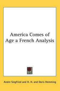 Cover image for America Comes of Age a French Analysis